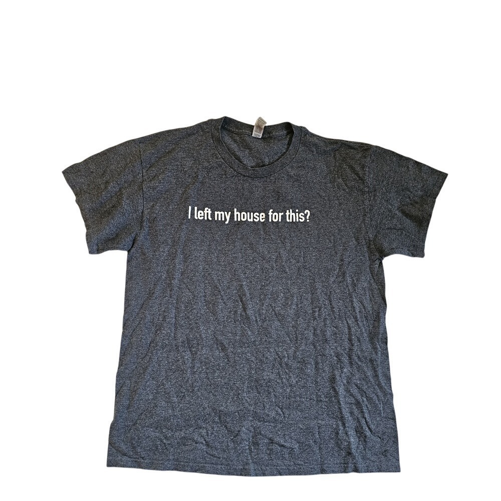 Gildan Funny Graphic T-Shirt I‎ Left My House For This? Gray L